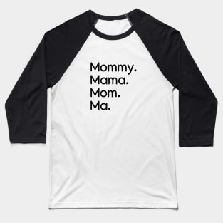 Mommy, Mama, Mom, Ma Black Baseball T-Shirt